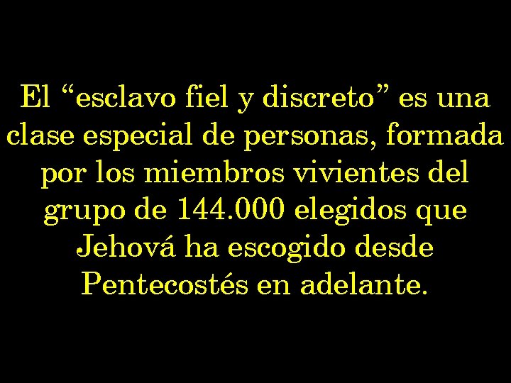 El “esclavo fiel y discreto” es una clase especial de personas, formada por los