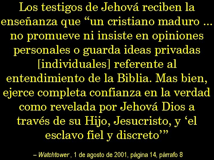 Los testigos de Jehová reciben la enseñanza que “un cristiano maduro. . . no