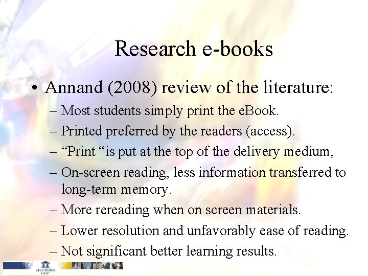 Research e-books • Annand (2008) review of the literature: – Most students simply print Research e-books • Annand (2008) review of the literature: – Most students simply print
