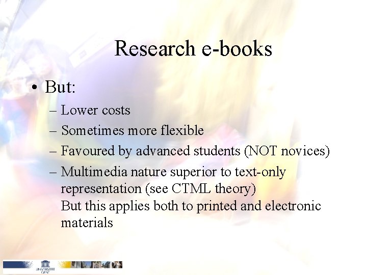 Research e-books • But: – Lower costs – Sometimes more flexible – Favoured by Research e-books • But: – Lower costs – Sometimes more flexible – Favoured by