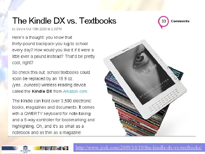http: //www. jsyk. com/2009/10/19/the-kindle-dx-vs-textbooks/ http: //www. jsyk. com/2009/10/19/the-kindle-dx-vs-textbooks/