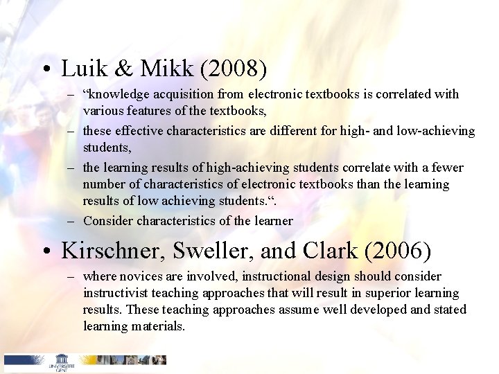 • Luik & Mikk (2008) – “knowledge acquisition from electronic textbooks is correlated • Luik & Mikk (2008) – “knowledge acquisition from electronic textbooks is correlated