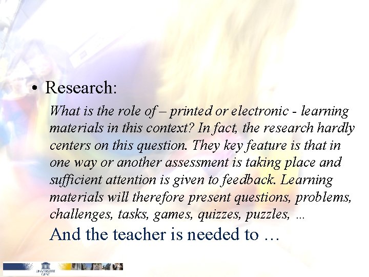 • Research: What is the role of – printed or electronic - learning • Research: What is the role of – printed or electronic - learning
