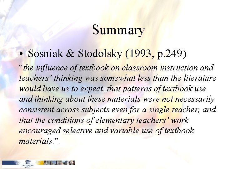 Summary • Sosniak & Stodolsky (1993, p. 249) “the influence of textbook on classroom Summary • Sosniak & Stodolsky (1993, p. 249) “the influence of textbook on classroom