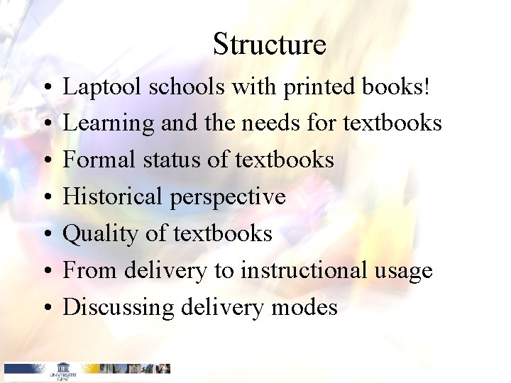 Structure • • Laptool schools with printed books! Learning and the needs for textbooks Structure • • Laptool schools with printed books! Learning and the needs for textbooks