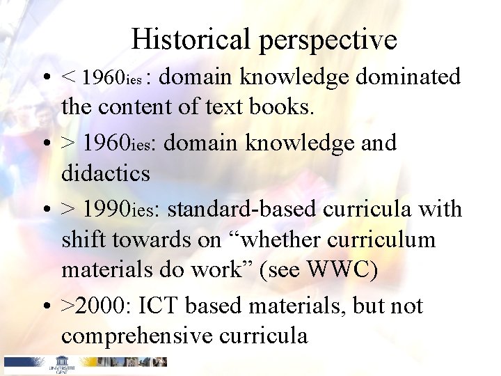 Historical perspective • < 1960 ies : domain knowledge dominated the content of text Historical perspective • < 1960 ies : domain knowledge dominated the content of text