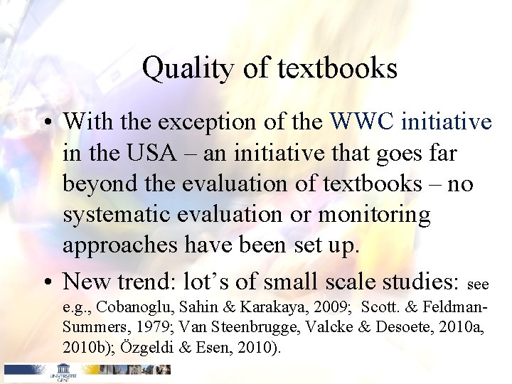 Quality of textbooks • With the exception of the WWC initiative in the USA Quality of textbooks • With the exception of the WWC initiative in the USA