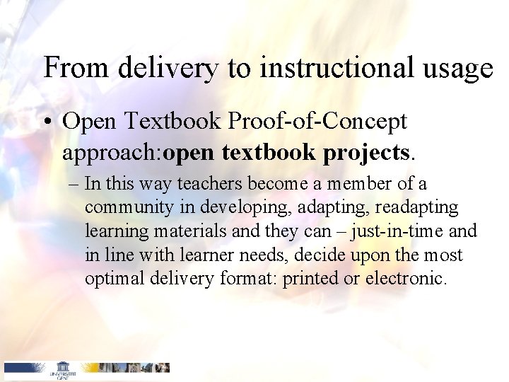From delivery to instructional usage • Open Textbook Proof-of-Concept approach: open textbook projects. – From delivery to instructional usage • Open Textbook Proof-of-Concept approach: open textbook projects. –