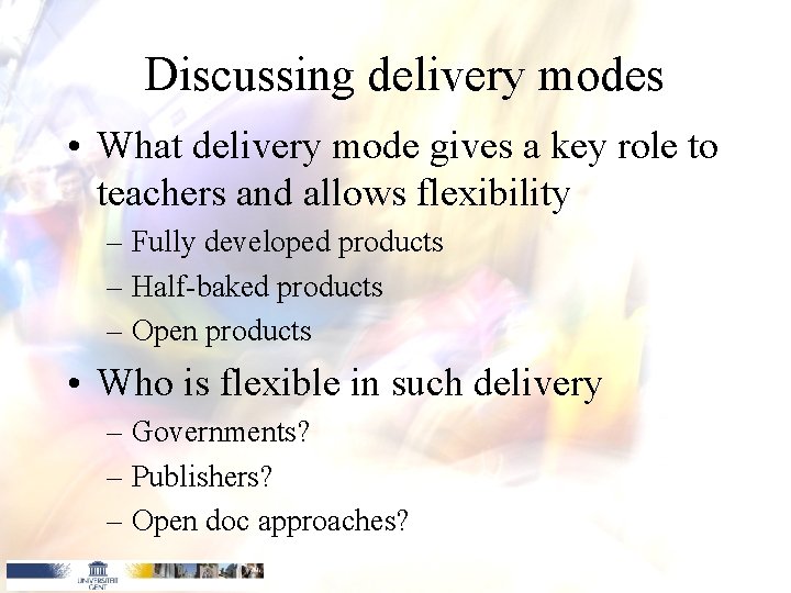 Discussing delivery modes • What delivery mode gives a key role to teachers and Discussing delivery modes • What delivery mode gives a key role to teachers and