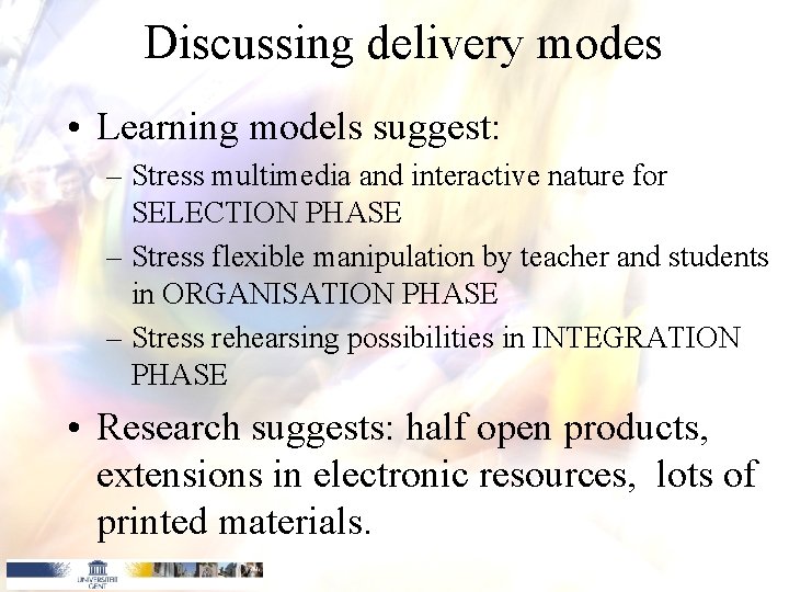 Discussing delivery modes • Learning models suggest: – Stress multimedia and interactive nature for Discussing delivery modes • Learning models suggest: – Stress multimedia and interactive nature for