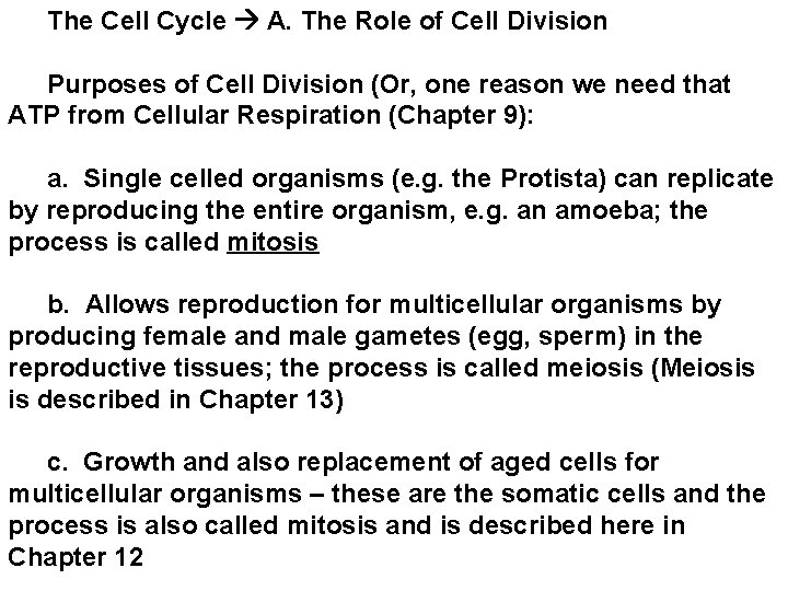 The Cell Cycle A. The Role of Cell Division Purposes of Cell Division (Or,