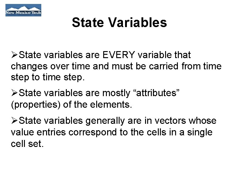State Variables State variables are EVERY variable that changes over time and must be