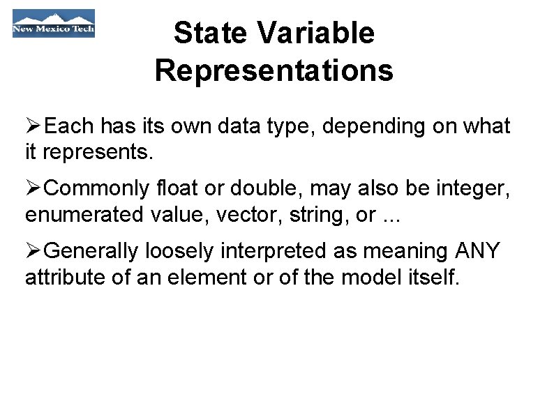 State Variable Representations Each has its own data type, depending on what it represents.