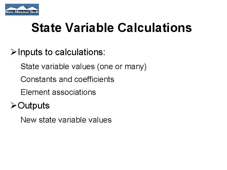 State Variable Calculations Inputs to calculations: State variable values (one or many) Constants and