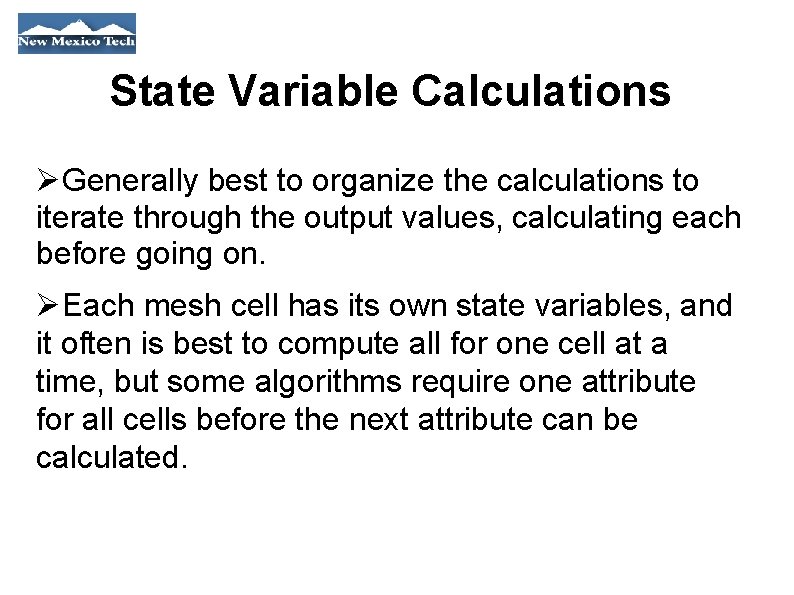 State Variable Calculations Generally best to organize the calculations to iterate through the output