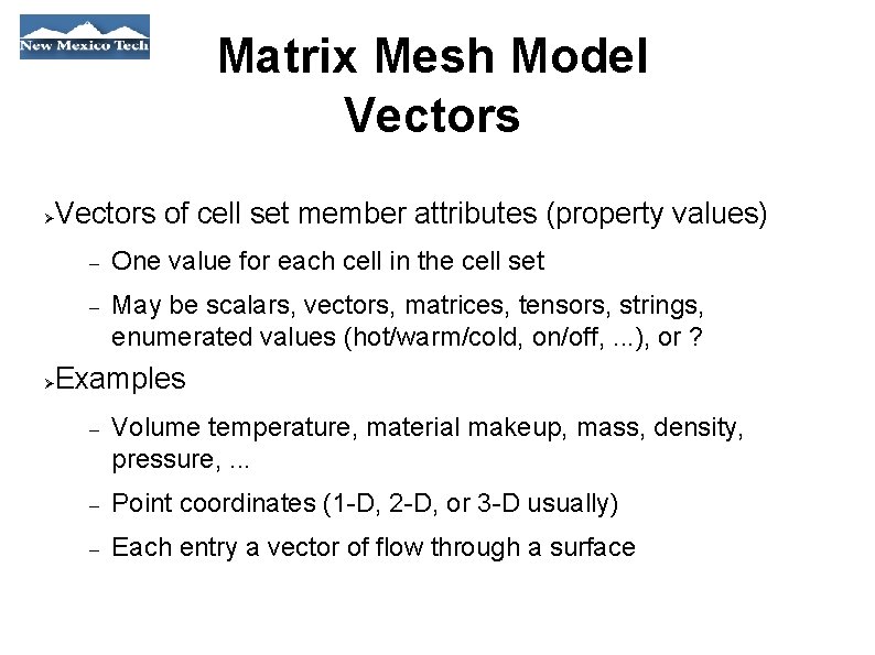 Matrix Mesh Model Vectors of cell set member attributes (property values) One value for