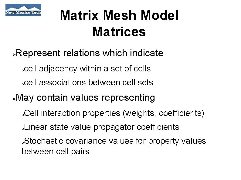 Matrix Mesh Model Matrices Represent relations which indicate o cell adjacency within a set