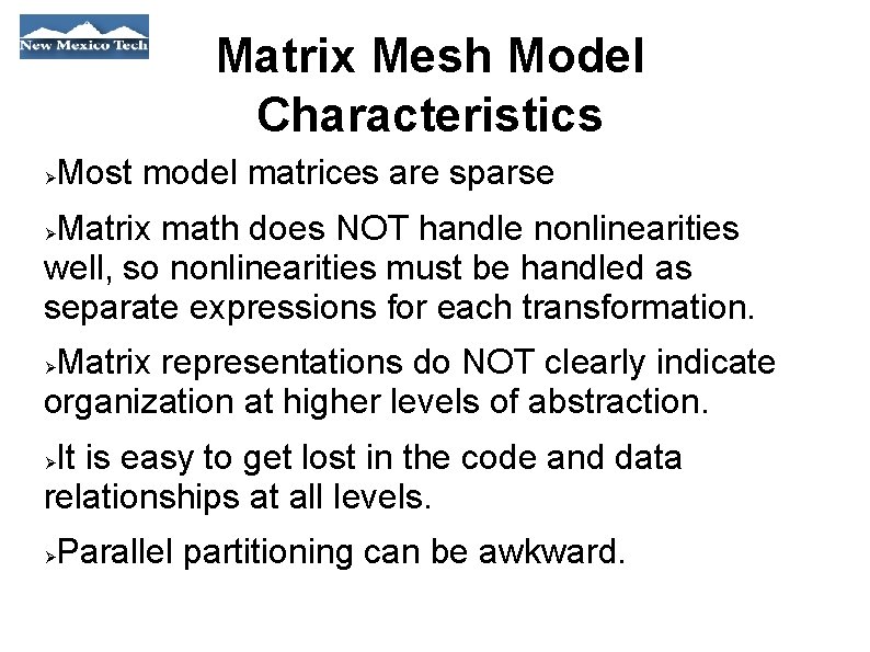Matrix Mesh Model Characteristics Most model matrices are sparse Matrix math does NOT handle