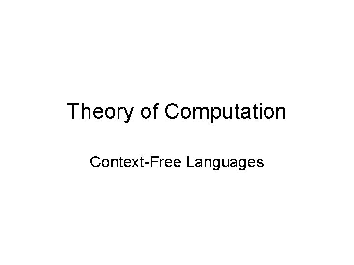 Theory of Computation Context-Free Languages 