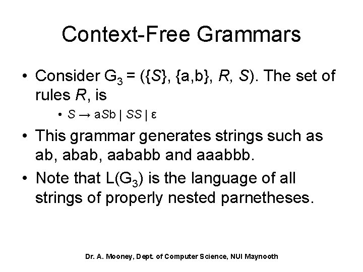 Context-Free Grammars • Consider G 3 = ({S}, {a, b}, R, S). The set