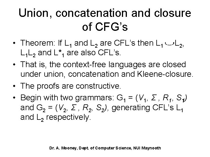 Union, concatenation and closure of CFG’s • Theorem: If L 1 and L 2