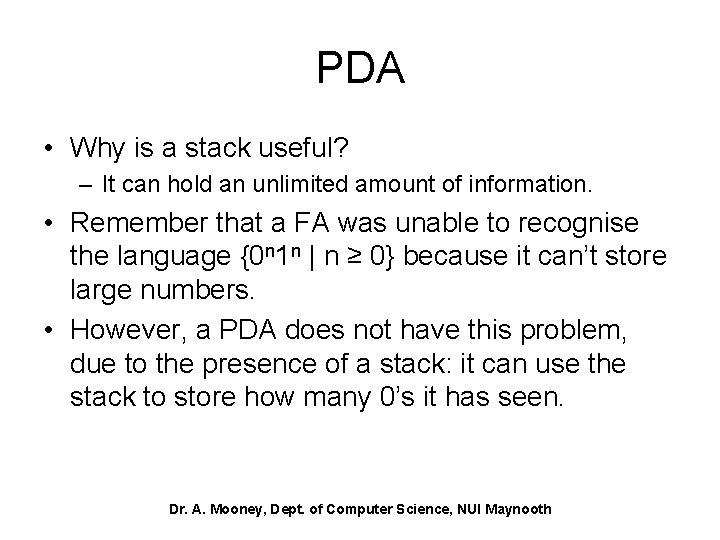 PDA • Why is a stack useful? – It can hold an unlimited amount
