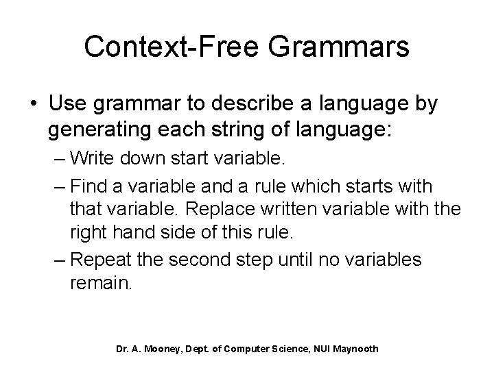 Context-Free Grammars • Use grammar to describe a language by generating each string of