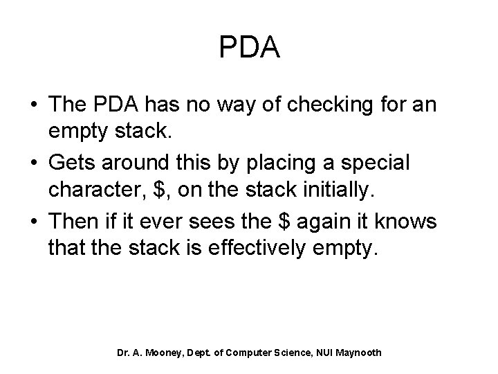 PDA • The PDA has no way of checking for an empty stack. •