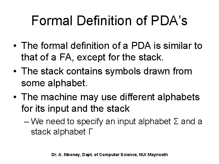 Formal Definition of PDA’s • The formal definition of a PDA is similar to