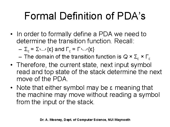 Formal Definition of PDA’s • In order to formally define a PDA we need