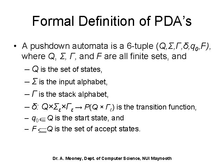 Formal Definition of PDA’s • A pushdown automata is a 6 -tuple (Q, Σ,