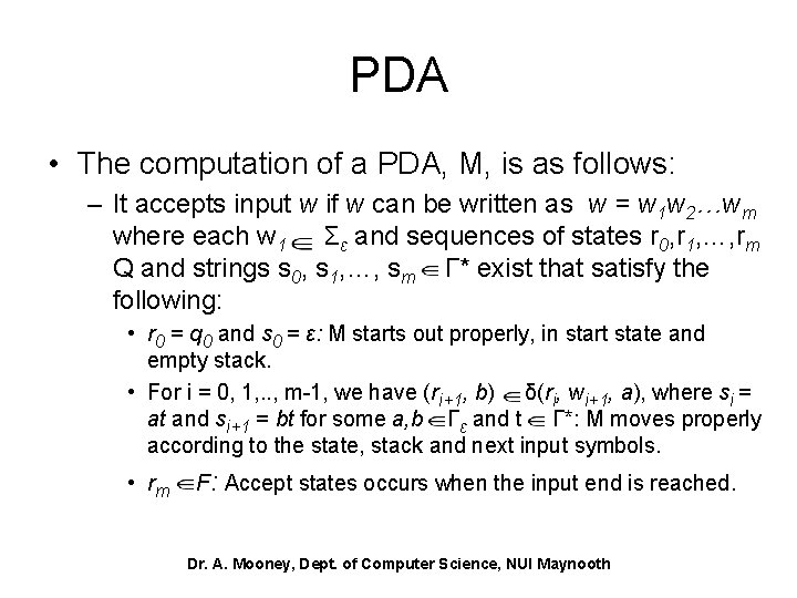 PDA • The computation of a PDA, M, is as follows: – It accepts