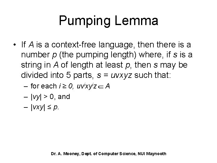 Pumping Lemma • If A is a context-free language, then there is a number