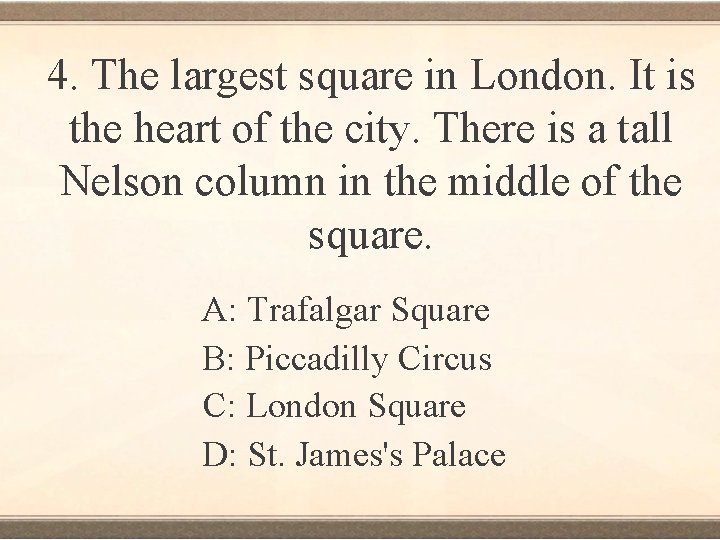 4. The largest square in London. It is the heart of the city. There