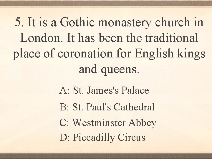 5. It is a Gothic monastery church in London. It has been the traditional