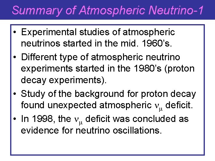 Summary of Atmospheric Neutrino-1 • Experimental studies of atmospheric neutrinos started in the mid.