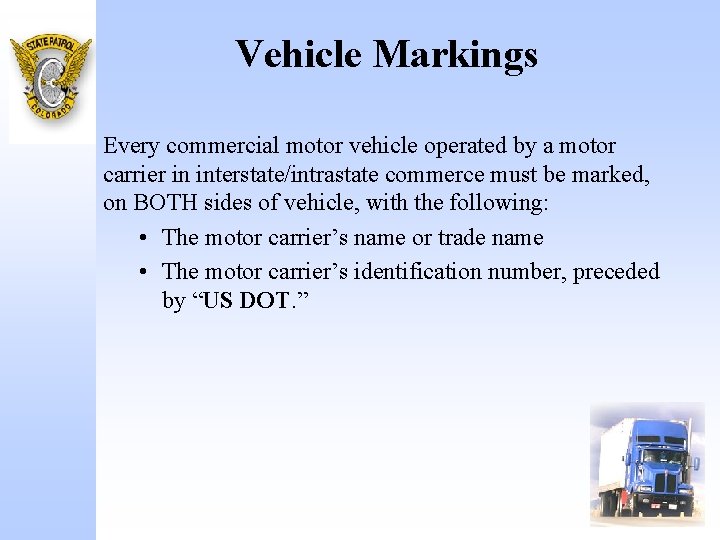 Vehicle Markings Every commercial motor vehicle operated by a motor carrier in interstate/intrastate commerce