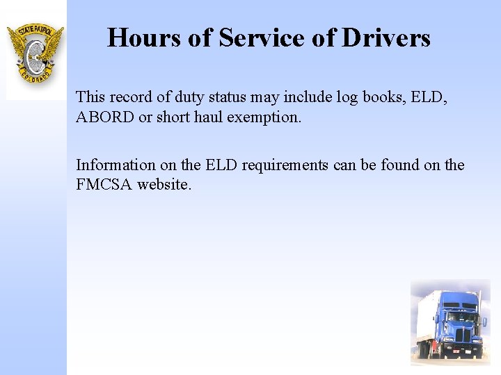 Hours of Service of Drivers This record of duty status may include log books,