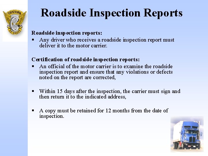 Roadside Inspection Reports Roadside inspection reports: § Any driver who receives a roadside inspection