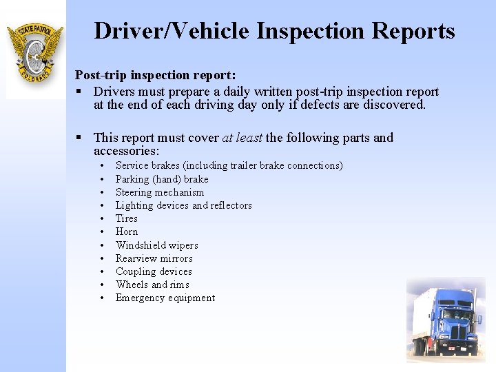 Driver/Vehicle Inspection Reports Post-trip inspection report: § Drivers must prepare a daily written post-trip