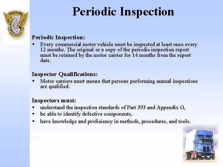 Periodic Inspection: § Every commercial motor vehicle must be inspected at least once every