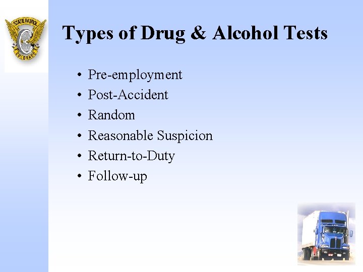 Types of Drug & Alcohol Tests • • • Pre-employment Post-Accident Random Reasonable Suspicion