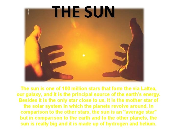 THE SUN The sun is one of 100 million stars that form the via