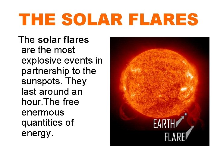 THE SOLAR FLARES The solar flares are the most explosive events in partnership to
