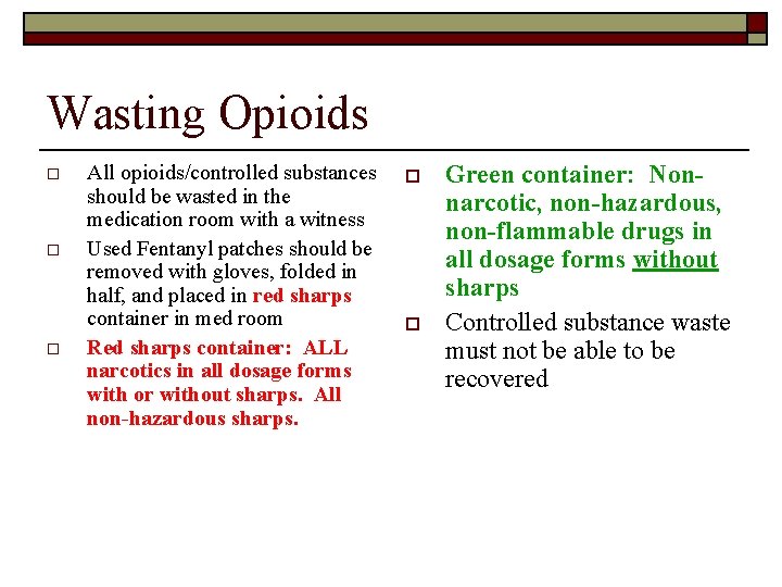 Wasting Opioids o o o All opioids/controlled substances should be wasted in the medication