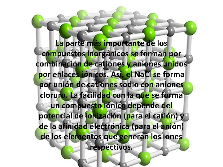 La parte más importante de los compuestos inorgánicos se forman por combinación de cationes La parte más importante de los compuestos inorgánicos se forman por combinación de cationes