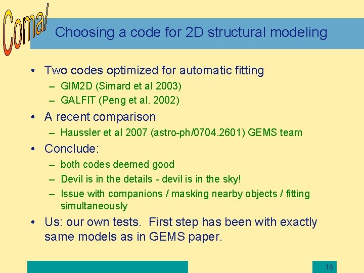 Choosing a code for 2 D structural modeling • Two codes optimized for automatic