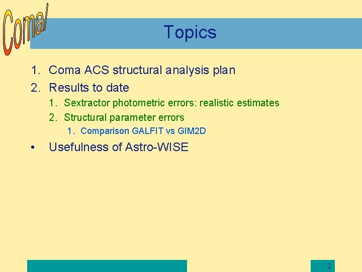 Topics 1. Coma ACS structural analysis plan 2. Results to date 1. Sextractor photometric