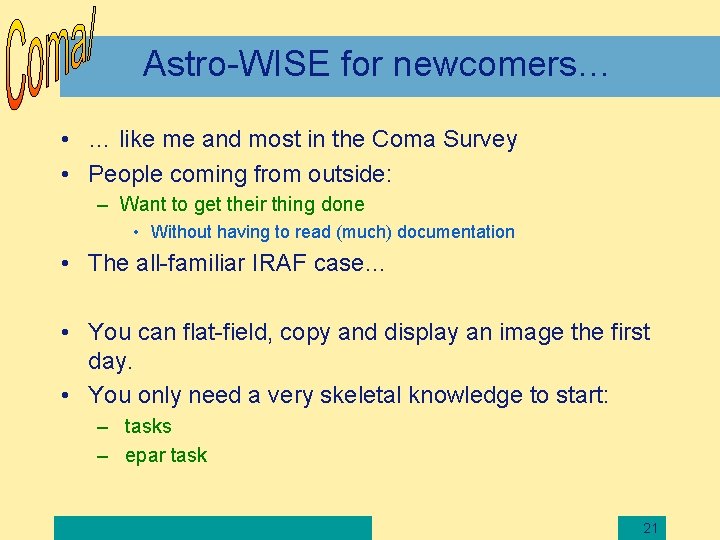 Astro-WISE for newcomers… • … like me and most in the Coma Survey •