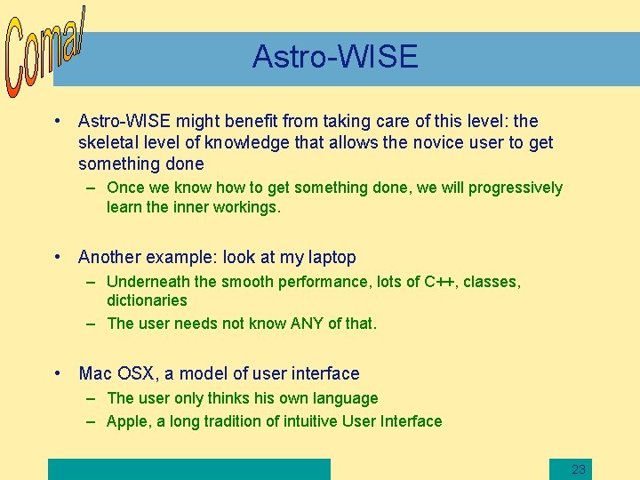Astro-WISE • Astro-WISE might benefit from taking care of this level: the skeletal level